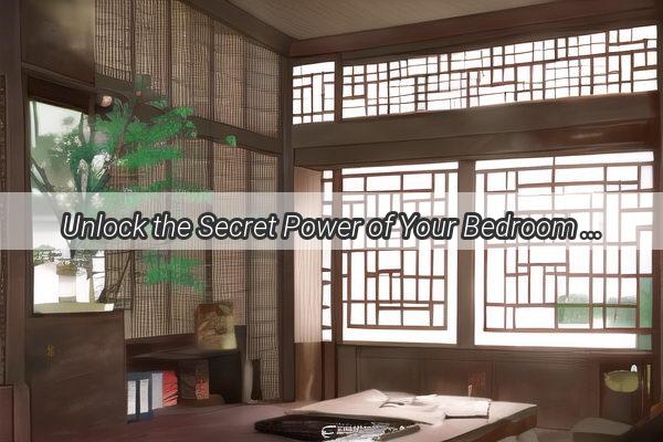 Unlock the Secret Power of Your Bedroom Feng Shui Bed Placement Unveiled